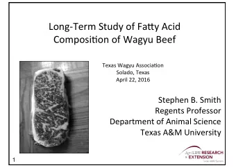 Long-Term Study of Fa9y Acid  Composi@on of Wagyu Beef  Texas Wagyu Associa@on  Solado, Texas