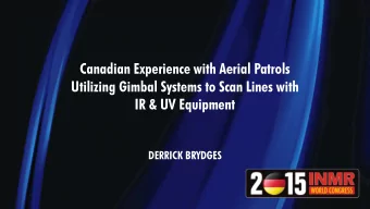Canadian Experience with Aerial Patrols  Utilizing Gimbal Systems to Scan Lines with  IR &amp; UV