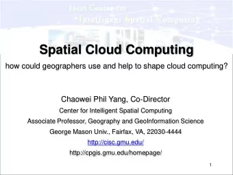Spatial Cloud Computing  how could geographers use and help to shape cloud computing?  Chaowei Phil