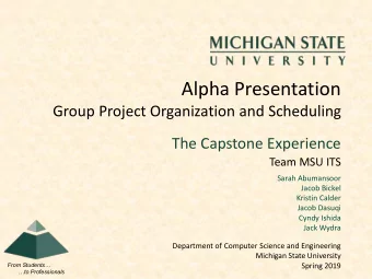 Alpha Presentation  Group Project Organization and Scheduling  The Capstone Experience  Team MSU