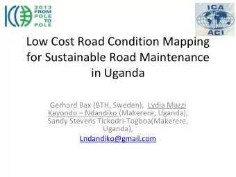 Low Cost Road Condition Mapping for Sustainable Road Maintenance in Uganda Gerhard Bax (BTH,