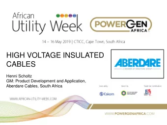 CABLES  Henni Scholtz  GM: Product Development and Application,  Aberdare Cables, South Africa HIGH