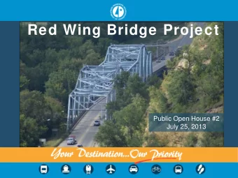 Red Wing Bridge Project  Public Open House #2  July 25, 2013  Presentation Outline  Staff