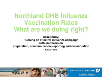 Northland DHB Influenza  Vaccination Rates  What are we doing right?  Case Study:  Running an