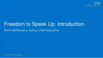 Freedom to Speak Up: Introduction  Kevin McNamara, Acting Chief Executive  Who we are  We are