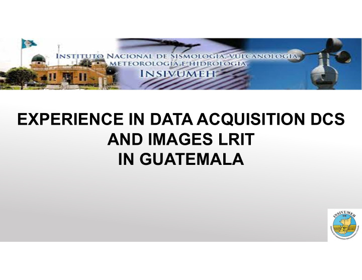 experience in data acquisition dcs and images lrit in