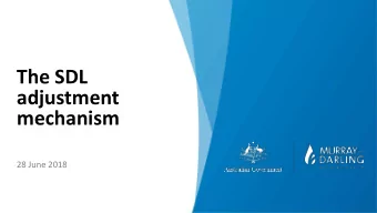 The SDL  adjustment  mechanism  28 June 2018  Outline of presentation  What is the SDL adjustment