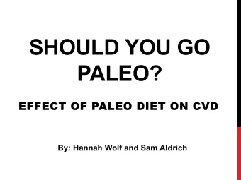 PALEO?  EFFECT OF PALEO DIET ON CVD  By: Hannah Wolf and Sam Aldrich  WHAT IS THE PALEO DIET?