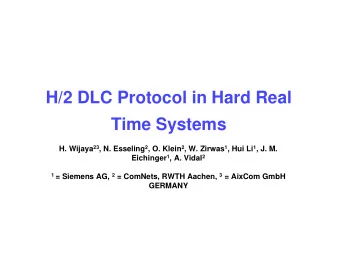 H/2 DLC Protocol in Hard Real  Time Systems H. Wijaya 23 , N. Esseling 2 , O. Klein 2 , W. Zirwas 1