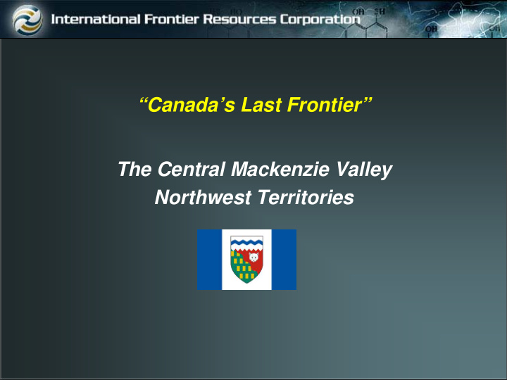 canada s last frontier the central mackenzie valley