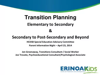 Transition Planning  Elementary to Secondary  &amp;  Secondary to Post-Secondary and Beyond  HCDSB
