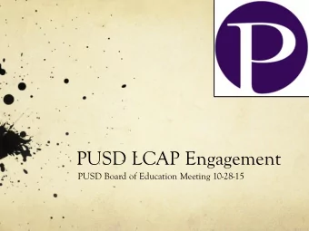 PUSD LCAP Engagement  PUSD Board of Education Meeting 10-28-15  Local Control Accountability Plan