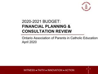2020-2021 BUDGET:  FINANCIAL PLANNING &amp;  CONSULTATION REVIEW  Ontario Association of Parents in