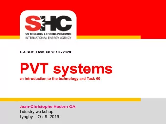 PVT systems  an introduction to the technology and Task 60  Jean-Christophe Hadorn OA  Industry