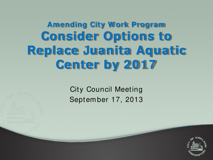 consider options to replace juanita aquatic center by 2 0
