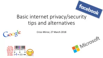 Basic internet privacy/security  tips and alternatives  Crisis Mirror, 27 March 2018  Common tasks
