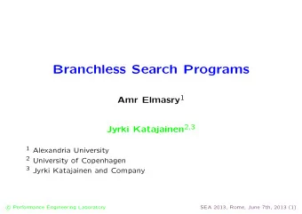Branchless Search Programs Amr Elmasry 1 Jyrki Katajainen 2 , 3 1 Alexandria University 2