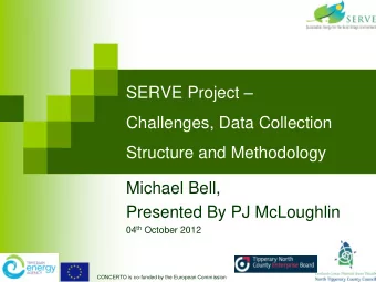 SERVE Project   Challenges, Data Collection  Structure and Methodology  Michael Bell,  Presented