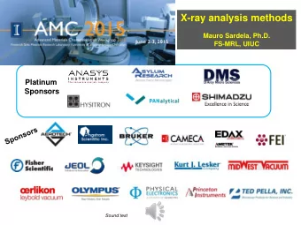 X-ray analysis methods  Mauro Sardela, Ph.D.  FS-MRL, UIUC  Platinum  Sponsors  Sound test  X-ray