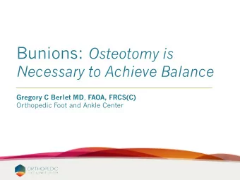 Key Elements: Bunion Correction  Pati  tient t Goals:  That it was worth the cost and time