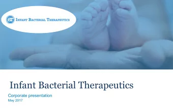 Infant Bacterial Therapeutics  Corporate presentation  May 2017  Disclaimer  This presentation (the