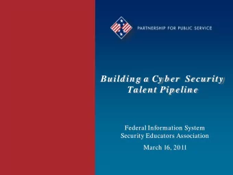 Build ing  a  Cy b er  Security  Ta lent Pip eline  Federal Information System  Security Educators