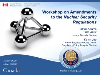 Workshop on Amendments to the Nuclear Security Regulations  Patrick Adams  Team Leader  Nuclear