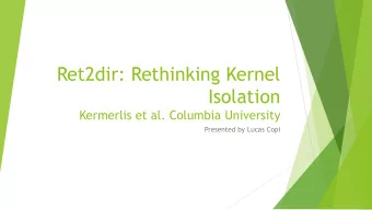 Ret2dir: Rethinking Kernel  Isolation Kermerlis et al. Columbia University  Presented by Lucas Copi