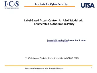 Enumerated Authorization Policy  Prosunjit Biswas, Ravi Sandhu and Ram Krishnan  University of
