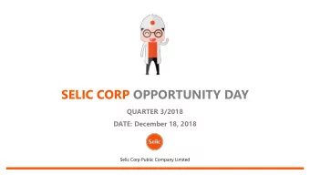 SELIC CORP OPPORTUNITY DAY  QUARTER 3/2018  DATE: December 18, 2018  Selic Corp Public Company