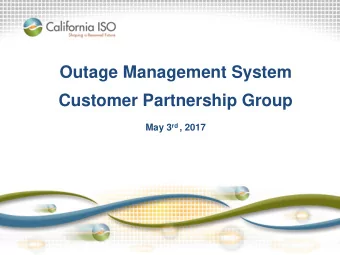 Customer Partnership Group May 3 rd , 2017  OMS Customer Partnership Group  Agenda  Schedule