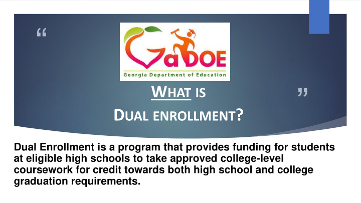 w hat is d ual enrollment dual enrollment is a program