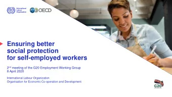 Ensuring better  social protection  for self-employed workers 2 nd meeting of the G20 Employment