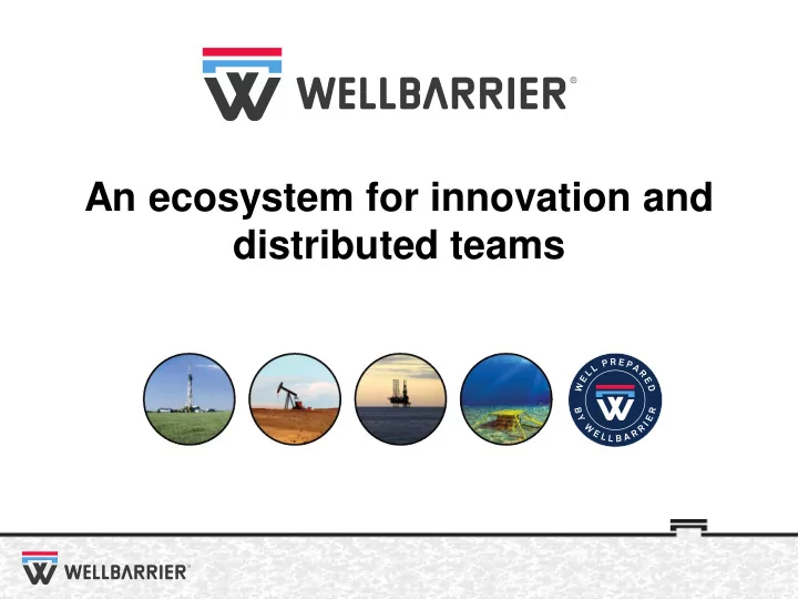 an ecosystem for innovation and distributed teams asbj rn