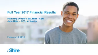 Full Year 2017 Financial Results  Flemming Ornskov, MD, MPH  CEO John Miller  CFO, ad interim