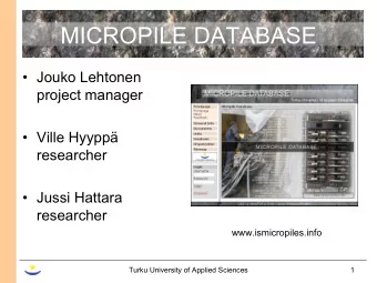 MICROPILE DATABASE   Jouko Lehtonen  project manager   Ville Hyypp  researcher   Jussi