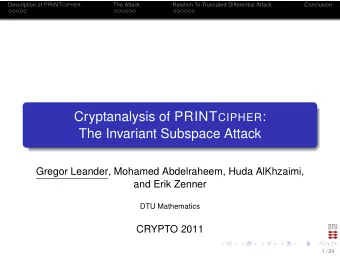 Cryptanalysis of PRINT CIPHER :  The Invariant Subspace Attack  Gregor Leander, Mohamed