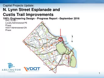 N. Lynn Street Esplanade and  Custis Trail Improvements 100% Engineering Design - Progress Report