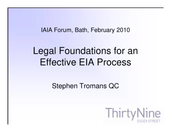 Legal Foundations for an  Effective EIA Process  Effective EIA Process  Stephen Tromans QC  The