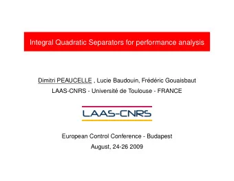 Integral Quadratic Separators for performance analysis  Dimitri PEAUCELLE , Lucie Baudouin, Fr