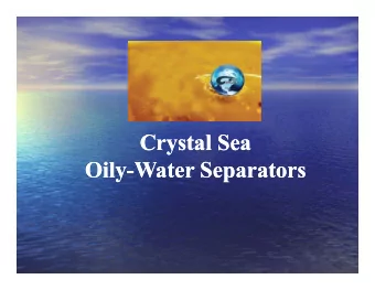 Crystal Sea  Crystal Sea  Oil  Oil  Oily  Oily-Water Separators  W t  W t  Water Separators  S  S
