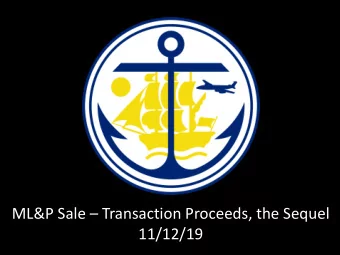 ML&amp;P Sale  Transaction Proceeds, the Sequel  11/12/19  Projected Transaction Proceeds  Up