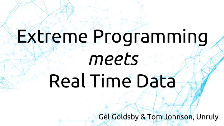 extreme programming meets real time data