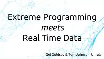 Extreme Programming  meets  Real Time Data  Gel Goldsby &amp; Tom Johnson, Unruly  When Santa Got