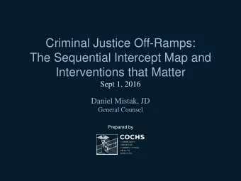 Criminal Justice Off-Ramps:  The Sequential Intercept Map and  Interventions that Matter  Sept 1,