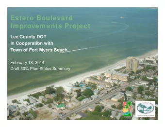 Estero Boulevard  I  Improvements Project  t  P  j  t  Lee County DOT  In Cooperation with  Town of