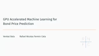 GPU Accelerated Machine Learning for  Bond Price Prediction  Venkat Bala  Rafael Nicolas Fermin