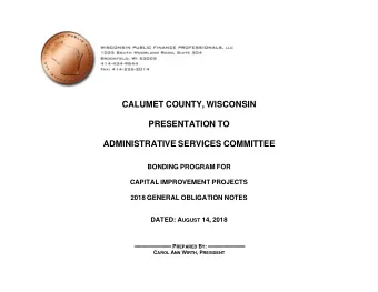 CALUMET COUNTY, WISCONSIN PRESENTATION TO ADMINISTRATIVE SERVICES COMMITTEE BONDING PROGRAM FOR