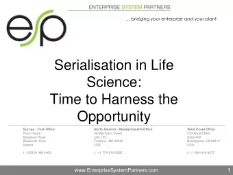 Serialisation in Life  Science:  Time to Harness the  Opportunity  Europe - Cork Office  North