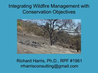 Integrating Wildfire Management with  Conservation Objectives  Richard Harris, Ph.D., RPF #1961